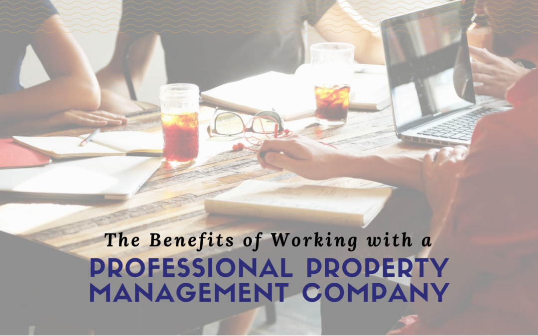 The Benefits of Working with a Professional Property Management Company