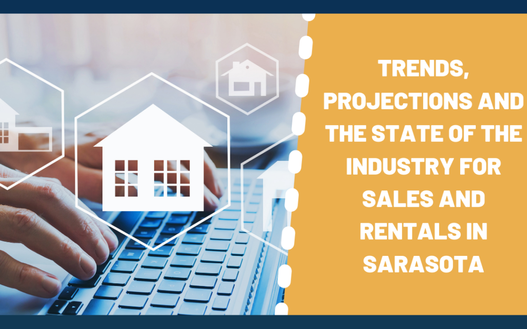 Trends, Projections and the State of the Industry for Sales and Rentals in Sarasota