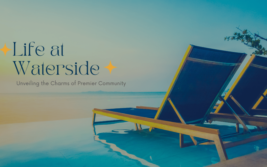 Life at Waterside: Unveiling the Charms of Lakewood Ranch’s Premier Community